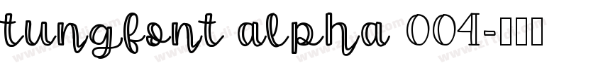 tungfont alpha 004字体转换